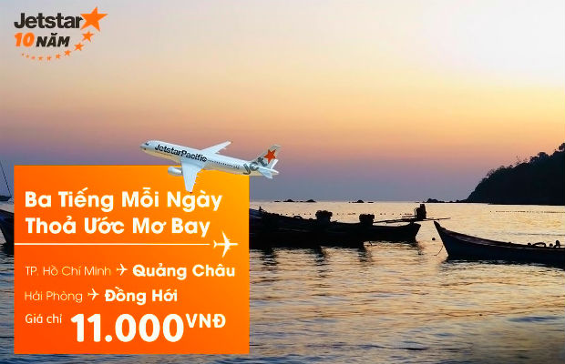 Chỉ từ 11.000đ bay cùng Jetstar đến Quảng Châu, Đồng Hới